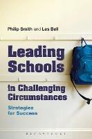 Leading Schools in Challenging Circumstances: Strategies for Success - Philip Smith,Les Bell - cover