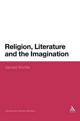 Religion, Literature and the Imagination: Sacred Worlds - cover