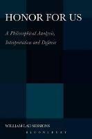 Honor For Us: A Philosophical Analysis, Interpretation and Defense - William Lad Sessions - cover