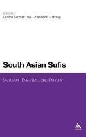 South Asian Sufis: Devotion, Deviation, and Destiny - cover