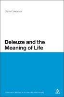 Deleuze and the Meaning of Life - Claire Colebrook - cover