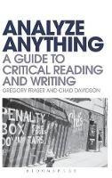 Analyze Anything: A Guide to Critical Reading and Writing - Gregory Fraser,Chad Davidson - cover