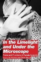 In the Limelight and Under the Microscope: Forms and Functions of Female Celebrity - cover
