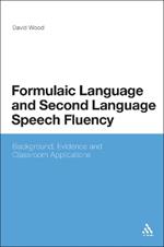 Formulaic Language and Second Language Speech Fluency: Background, Evidence and Classroom Applications