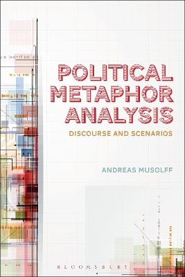 Political Metaphor Analysis: Discourse and Scenarios - Andreas Musolff - cover
