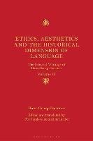 Ethics, Aesthetics and the Historical Dimension of Language: The Selected Writings of Hans-Georg Gadamer Volume II