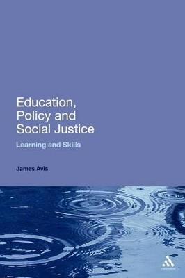 Education, Policy and Social Justice: Learning and Skills - James Avis - cover