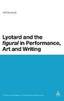 Lyotard and the 'figural' in Performance, Art and Writing