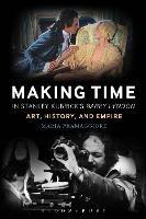 Making Time in Stanley Kubrick's Barry Lyndon: Art, History, and Empire - Maria Pramaggiore - cover