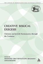 Creative Biblical Exegesis: Christian and Jewish Hermeneutics through the Centuries