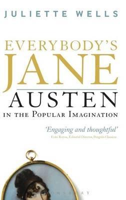Everybody's Jane: Austen in the Popular Imagination - Juliette Wells - cover