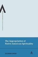 The Appropriation of Native American Spirituality - Suzanne Owen - cover