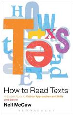 How to Read Texts: A Student Guide to Critical Approaches and Skills