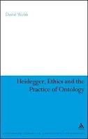 Heidegger, Ethics and the Practice of Ontology - David Webb - cover