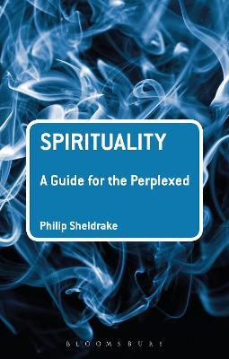 Spirituality: A Guide for the Perplexed - Philip Sheldrake - cover