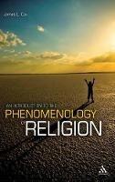 An Introduction to the Phenomenology of Religion - James L. Cox - cover