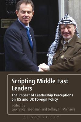 Scripting Middle East Leaders: The Impact of Leadership Perceptions on U.S. and UK Foreign Policy - cover