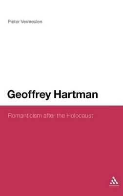 Geoffrey Hartman: Romanticism after the Holocaust - Pieter Vermeulen - cover