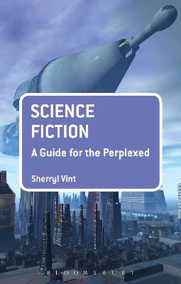Science Fiction: A Guide for the Perplexed - Sherryl Vint - cover