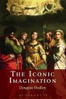 The Iconic Imagination - Douglas Hedley - cover