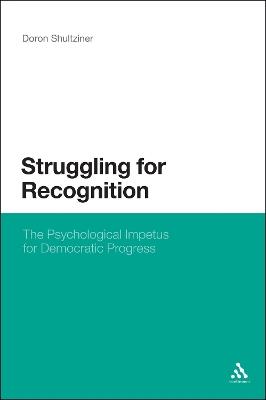 Struggling for Recognition: The Psychological Impetus for Democratic Progress - Doron Shultziner - cover