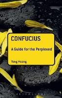 Confucius: A Guide for the Perplexed - Yong Huang - cover