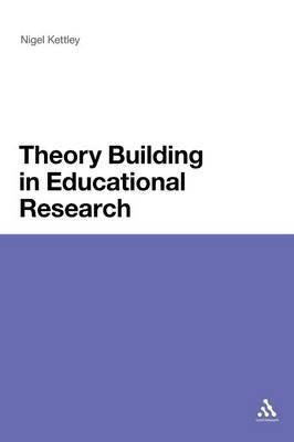Theory Building in Educational Research - Nigel Kettley - cover