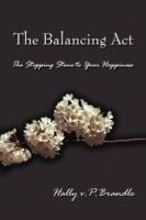 The Balancing Act: The Stepping Stone to Your Happiness - Hally V P Brandle - cover