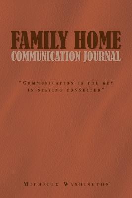 Family Home Communication Journal: Communication Is the Key in Staying Connected - Michelle Washington - cover