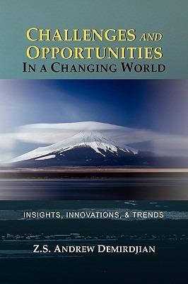 Challenges and Opportunities in a Changing World: Insights, Innovations, and Trends - Z S Andrew Demirdjian - cover