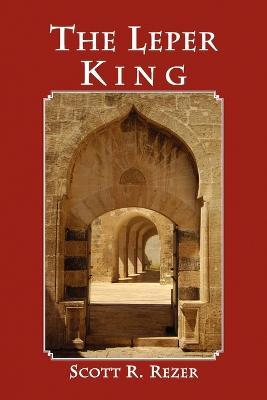 The Leper King - Scott R Rezer - cover