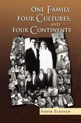 One Family, Four Cultures, and Four Continents - Asher Elkayam - cover