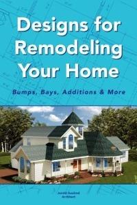 Designs for Remodeling Your Home: Bumps, Bays, Additions & More - Jerold Axelrod Architect - cover