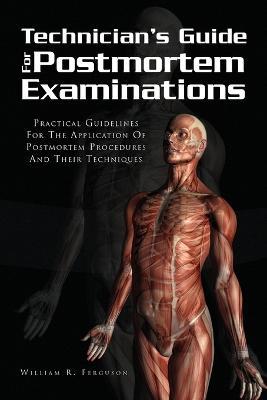 Techinician's Guide for Postmortem Examinations - William R Ferguson - cover
