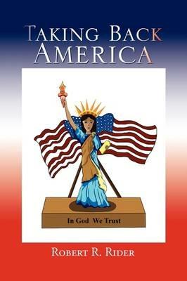 Taking Back America - Robert R Rider - cover