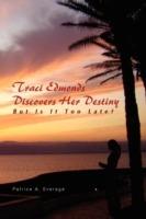 Traci Edmonds Discovers Her Destiny - Patrice A Everage - cover