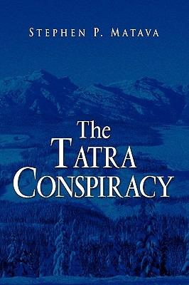 The Tatra Conspiracy - Stephen P Matava - cover