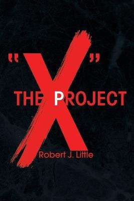 The X Project - Robert J Little - cover