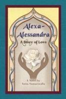 Alexa-Alessandra: A Story of Love - Anita Sumariwalla - cover