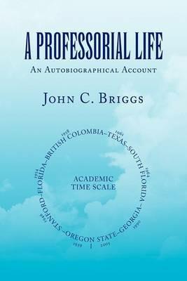 A Professorial Life - John C Briggs - cover