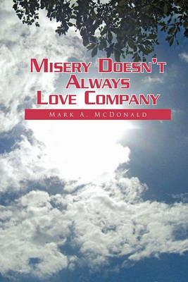 Misery Doesn't Always Love Company - Mark A McDonald - cover