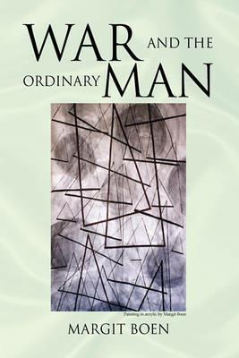 War and the Ordinary Man - Margit Boen - cover