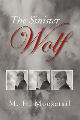 The Sinister Wolf - M H Moosetail - cover