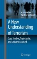 A New Understanding of Terrorism: Case Studies, Trajectories and Lessons Learned - cover