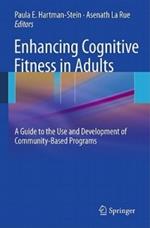 Enhancing Cognitive Fitness in Adults: A Guide to the Use and Development of Community-Based Programs