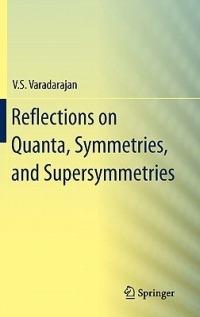 Reflections on Quanta, Symmetries, and Supersymmetries - V.S. Varadarajan - cover