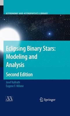Eclipsing Binary Stars: Modeling and Analysis - Josef Kallrath,Eugene F. Milone - cover