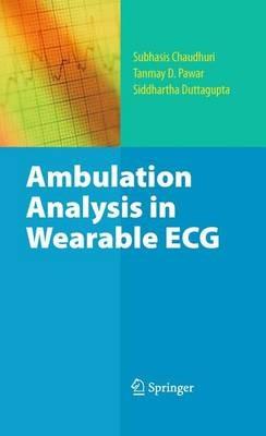 Ambulation Analysis in Wearable ECG - Subhasis Chaudhuri,Tanmay D. Pawar,Siddhartha Duttagupta - cover