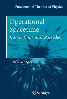 Operational Spacetime: Interactions and Particles - Heinrich Saller - cover