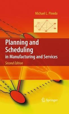 Planning and Scheduling in Manufacturing and Services - Michael L. Pinedo - cover